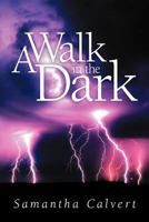 A Walk in the Dark 146859558X Book Cover