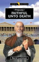 Polycarp: Faithful Unto Death 152711029X Book Cover