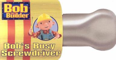 Bob's Busy Screwdriver (Bob the Builder) 0689849494 Book Cover