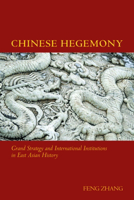 Chinese Hegemony: Grand Strategy and International Institutions in East Asian History 0804793891 Book Cover