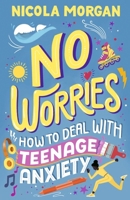 No Worries: How to Deal With Teenage Anxiety 1529512565 Book Cover