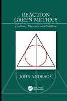 Reaction Green Metrics: Problems, Exercises, and Solutions 1138388947 Book Cover