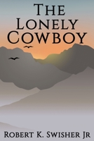 The Lonely Cowboy 0997909633 Book Cover