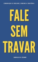 Método Fale Sem Travar: Comunicação e oratória (Portuguese Edition) B0CVYX51K5 Book Cover