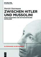 Zwischen Hitler Und Mussolini: Guido Manacorda Und Die Faschistischen Katholiken 3110536358 Book Cover