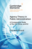 Agency Theory in Public Administration: A Comparative Study of the US, China, and EU (Elements in Public and Nonprofit Administration) 1009704206 Book Cover