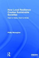 How Local Resilience Creates Sustainable Societies: Hard to Make, Hard to Break 184971441X Book Cover