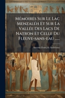 Memoires Sur Le Lac Menzaleh Et Sur La Vallee Des Lacs de Natron Et Celle Du Fleuve-Sans-Eau ...... 1273320204 Book Cover