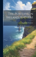 The Puritans in Ireland, 1647-1661 1022198734 Book Cover