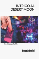 INTRIGO AL DESERT MOON (una stella e una farfalla) (Ispettrice KATIA POLLICA) (Italian Edition) B0CPP6RJ6G Book Cover
