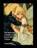 The Wolf and Carlotta La Fey: A Love Written in Stars (Children's Books) B0F6LRP3ZW Book Cover