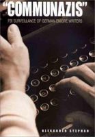 Communazis: FBI Surveillance of German Emigre Writers 0300082029 Book Cover