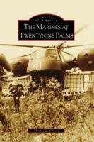 The Marines at Twentynine Palms (Images of America: California) 0738547727 Book Cover