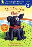Did You See Chip? (Green Light Readers Level 2) 0152050965 Book Cover