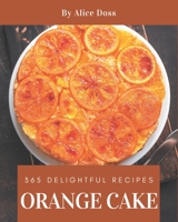 365 Delightful Orange Cake Recipes: Keep Calm and Try Orange Cake Cookbook B08P8D72DC Book Cover