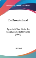 De Broederhand: Tydschrift Voor Neder En Hoogduitsche Letterkunde (1845) 1160852987 Book Cover