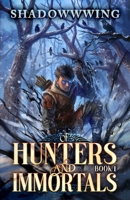 Of Hunters and Immortals 1: A Cultivation Progression Fantasy B0GQCK5GCT Book Cover