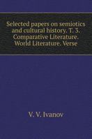 Selected papers on semiotics and cultural history. T. 3. Comparative Literature. World Literature. Verse 551957409X Book Cover