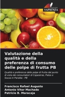 Valutazione della qualità e della preferenza di consumo delle polpe di frutta PB (Italian Edition) 6207614046 Book Cover