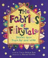 The Fabrics of Fairytale: Stories Spun from Far and Wide 1841484075 Book Cover