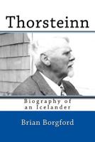 Thorsteinn: Biography of an Icelander 1548926930 Book Cover