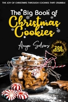 The Big Book of Christmas Cookies: The Joy of Christmas through cookies that crumble B08LPVMRV6 Book Cover