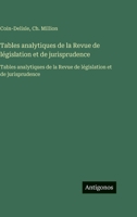 Tables analytiques de la Revue de législation et de jurisprudence: Tables analytiques de la Revue de législation et de jurisprudence (French Edition) 3563756627 Book Cover