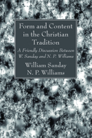 Form and Content in the Christian Tradition: A Friendly Discussion Between W. Sanday and N.P. Williams 1666735019 Book Cover