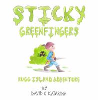 Sticky Greenfingers: Rugg Island Adventure 1953977227 Book Cover