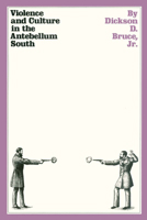 Violence and Culture in the Antebellum South 0292739923 Book Cover