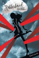 Rubberband Girl 1640033874 Book Cover