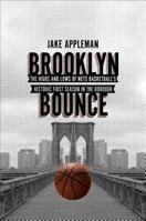 Brooklyn Bounce: The Highs and Lows of Nets Basketball's Historic First Season in the Borough 1476726752 Book Cover