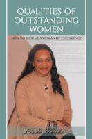 Qualities of Outstanding Women: How to Become a Woman of Excellence 1491883774 Book Cover