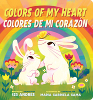Colors of My Heart / Colores de Mi Corazón (Scholastic Bilingual) 1546134050 Book Cover