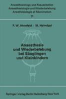 Anaesthesie und Wiederbelebung bei Säuglingen und Kleinkindern: Bericht über das Symposion am 9. Oktober 1971 in Mainz 3540061428 Book Cover