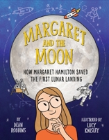Margaret and the Moon: How Margaret Hamilton Saved the First Lunar Landing 0399551867 Book Cover