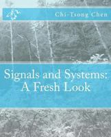 Signals and Systems: A Fresh Look 1468006193 Book Cover