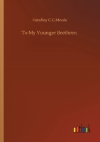 To My Younger Brethren Chapters on Pastoral Life and Work 1512247340 Book Cover
