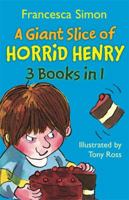 A Giant Slice of Horrid Henry: "Horrid Henry's Stinkbomb", "Horrid Henry's Underpants", "Horrid Henry Meets the Queen" 184255512X Book Cover
