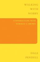 Walking With Nobby: Conversations With Norman O. Brown 156279132X Book Cover
