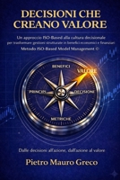 Decisioni che creano valore: Un approccio ISO-Based alla cultura decisionale per trasformare gestioni strutturate in benefici economici e finanziari (Italian Edition) B0GPNK316S Book Cover