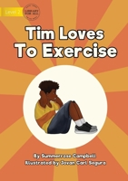 Tim Loves to Exercise 1922721999 Book Cover