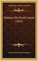 Histoire Du Droit Canon (1851) 1166801551 Book Cover