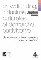 Crowdfunding, Industries Culturelles Et Démarche Participative: de Nouveaux Financements Pour La Création 2875743686 Book Cover