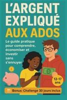 L’argent expliqué aux ados: Le guide pratique pour comprendre, économiser et investir sans s’ennuyer (French Edition) B0FPMCVYHJ Book Cover