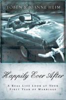 Happily Ever After: A Real Life Look at Your First Year of Marriage 1576835286 Book Cover