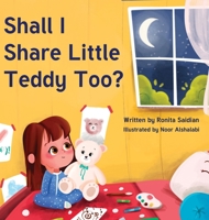 Shall I Share Little Teddy Too? 1736288113 Book Cover
