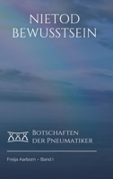 Das Nietod Bewusstsein: Botschaften der Pneumatiker zur physischen Unsterblichkeit 3347425936 Book Cover