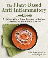 The Plant-Based Anti-Inflammatory Cookbook: Delicious Whole-Food Recipes to Reduce Inflammation and Promote Health 1510777350 Book Cover