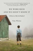 We Were Rich and We Didn't Know It: A Memoir of My Irish Boyhood 150119710X Book Cover